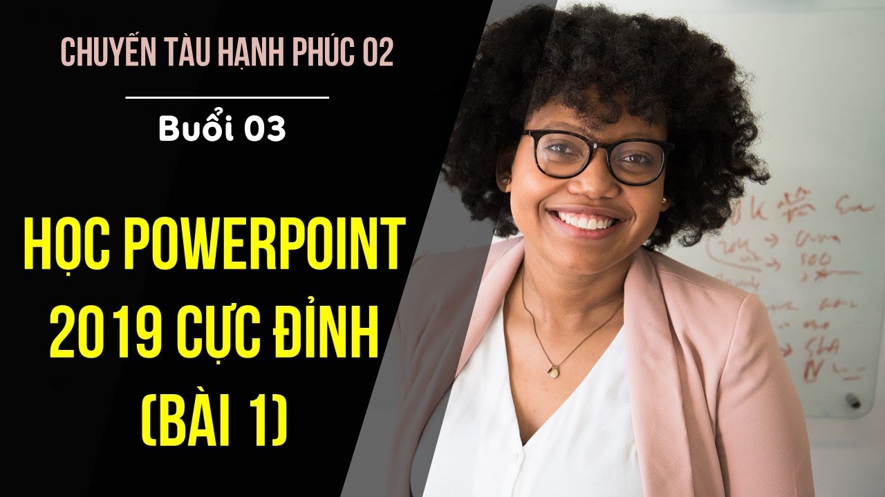 Học Powerpoint 2019 cực đỉnh (b&agrave;i 1)