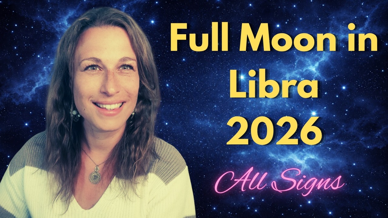 Full Moon in LIBRA 2026 All signs Astrology Predictions