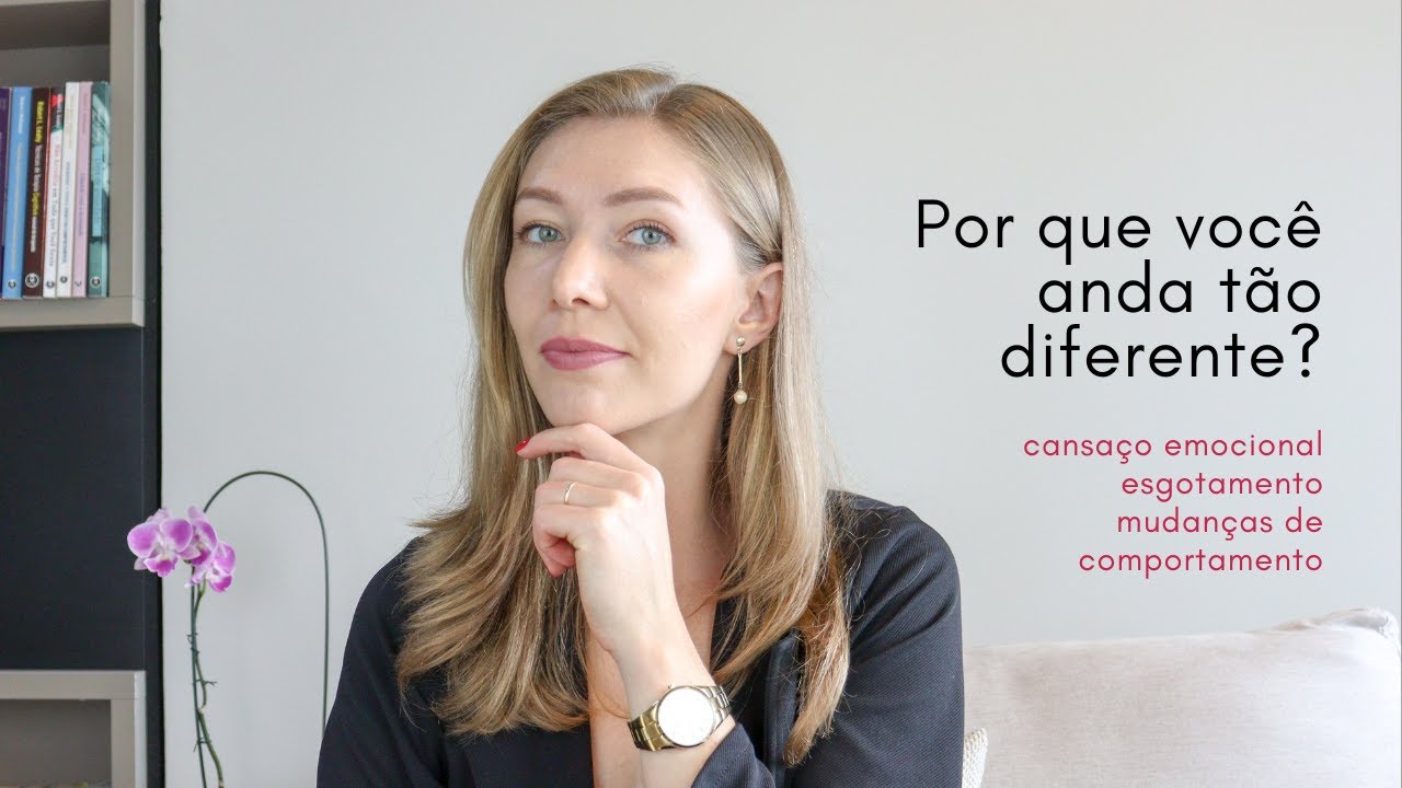 Por que você anda tão diferente? Cansaço emocional, esgotamento e mudanças de comportamento