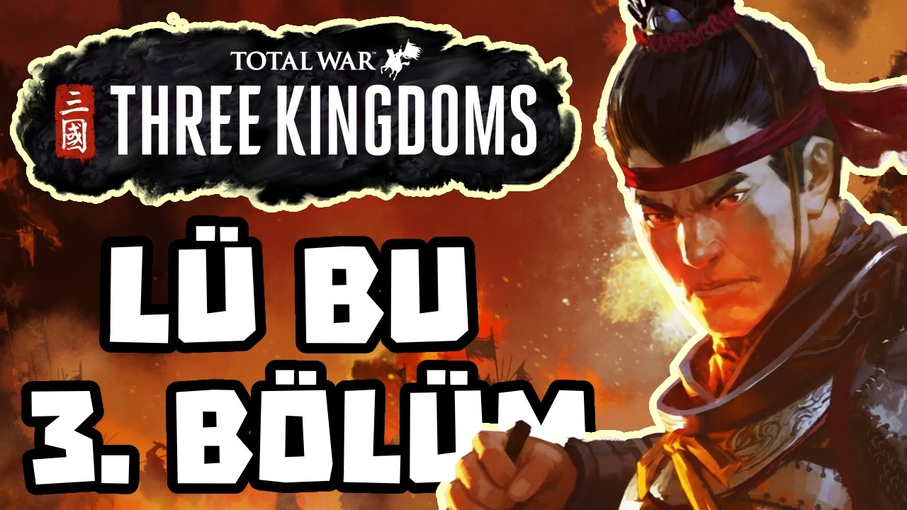 Total War THREE KINGDOMS - Lü Bu 3. Bölüm - Küllerden Doğan Güç