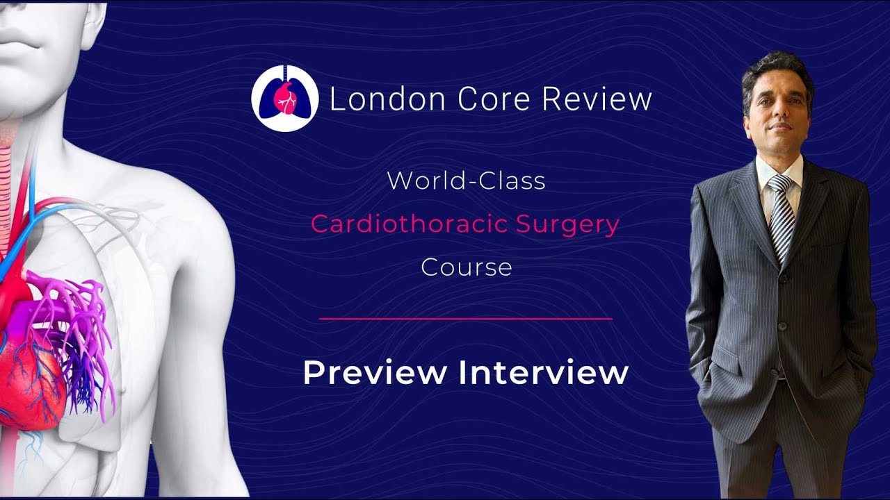 2024 London Core Review Cardiothoracic Surgery Course Preview with Aziz Momin
