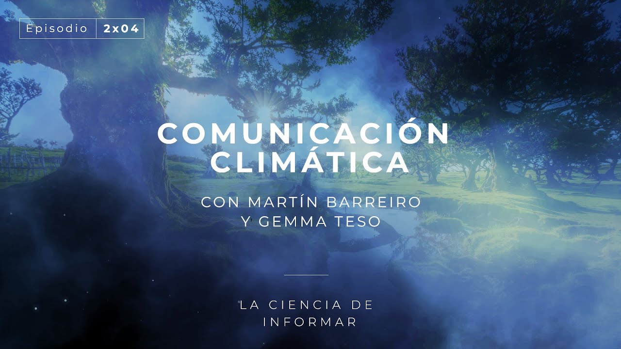La ciencia de informar | 2x04 Comunicación climática, con Gemma Teso y Martín Barreiro