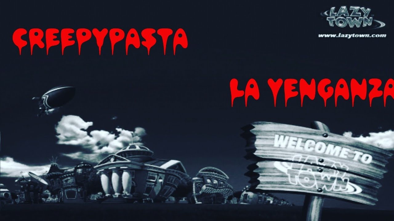 Creepypasta Lazy Town : 