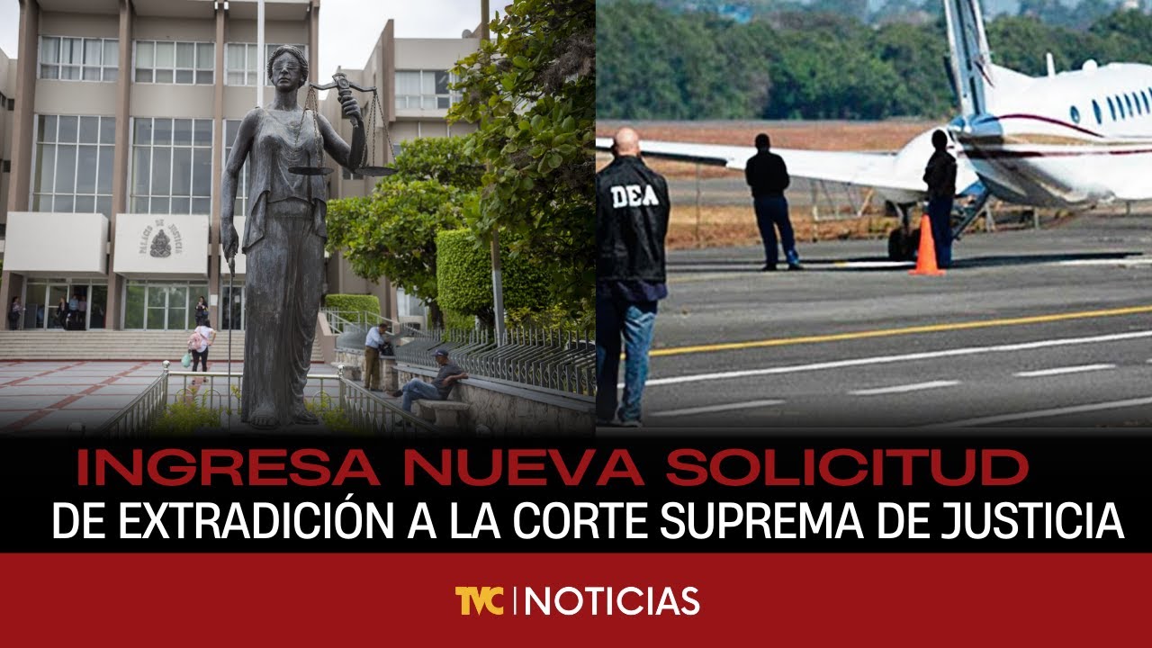 Ingresa Nueva solicitud de extradición a la Corte Suprema de Justicia
