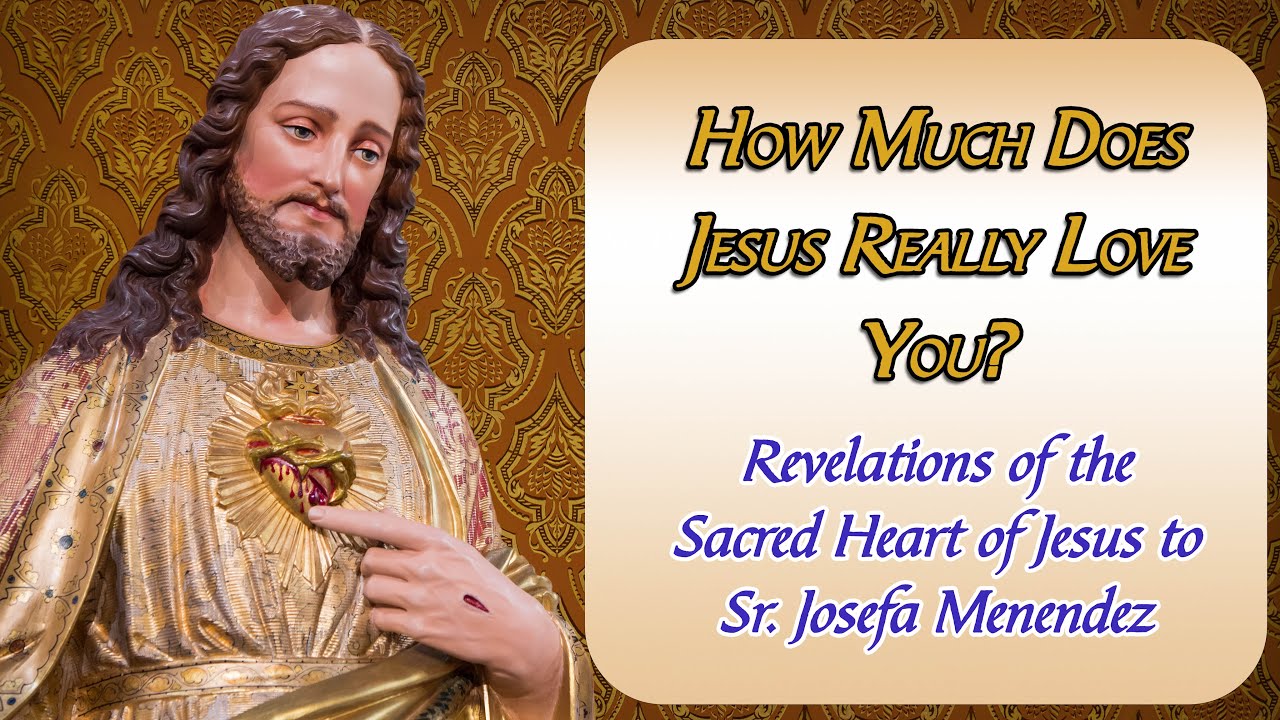 ⁜ How Much Does Jesus Love Us? ⁜ Revelations of the Sacred Heart of Jesus to Sister Josefa Menendez