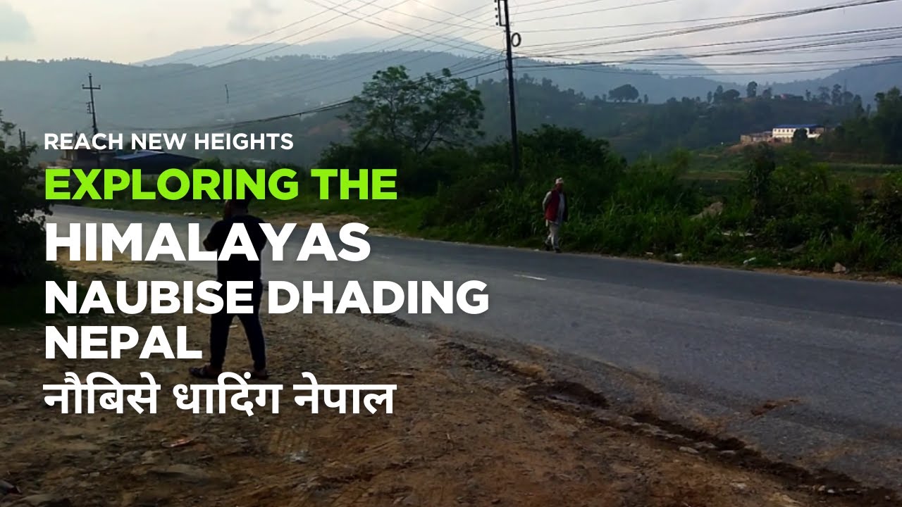 Dhading Naubise Nepal नौबिसे धादिंग नेपाल