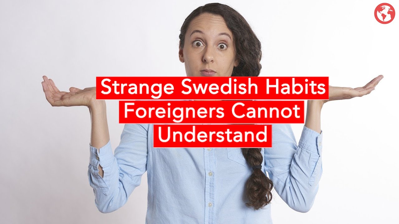 Strange Swedish Habits Foreigners Cannot Understand