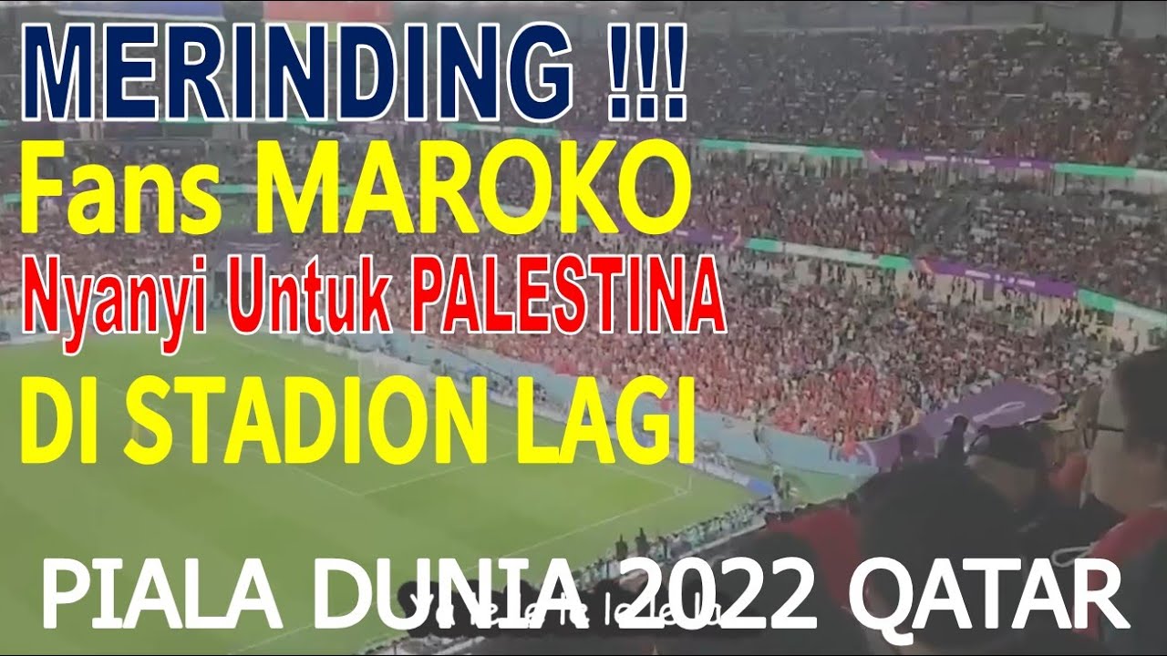 Merinding, Fans MAROKO Nyanyi Lagu PALESTINA pada Piala Dunia 2022 Qatar