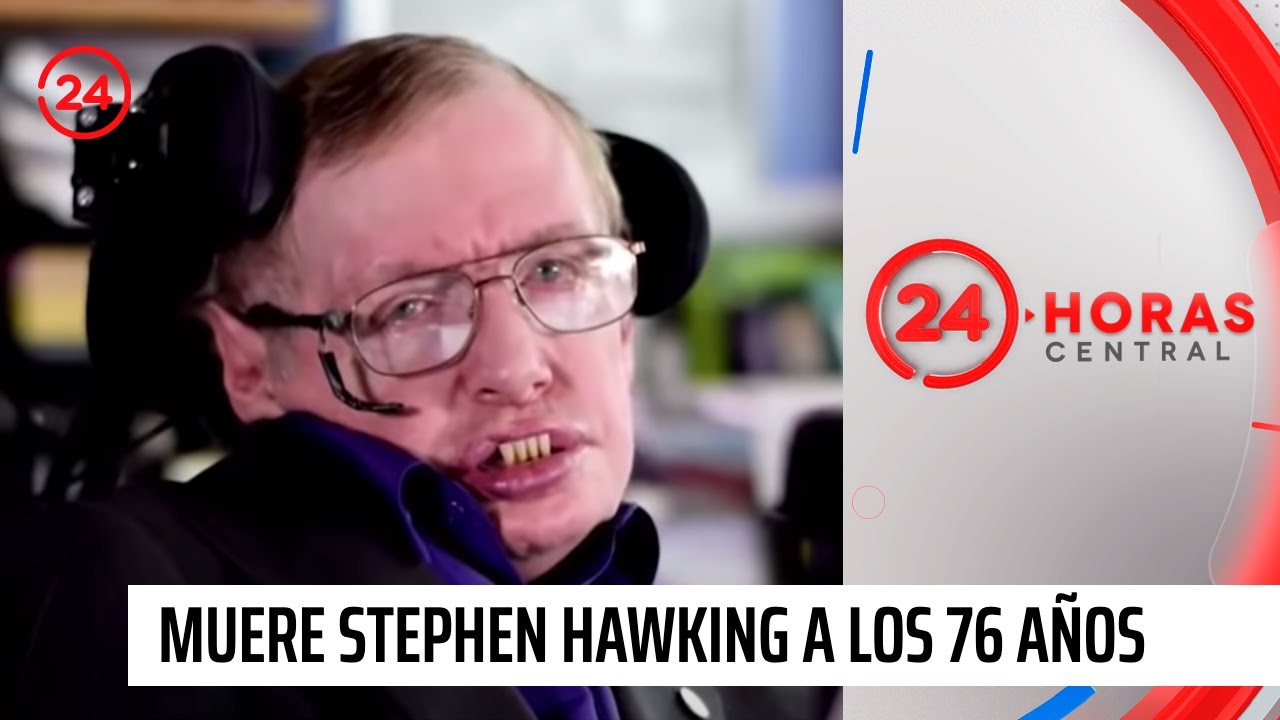 Stephen Hawking: Muere el físico más popular del mundo | 24 Horas TVN Chile