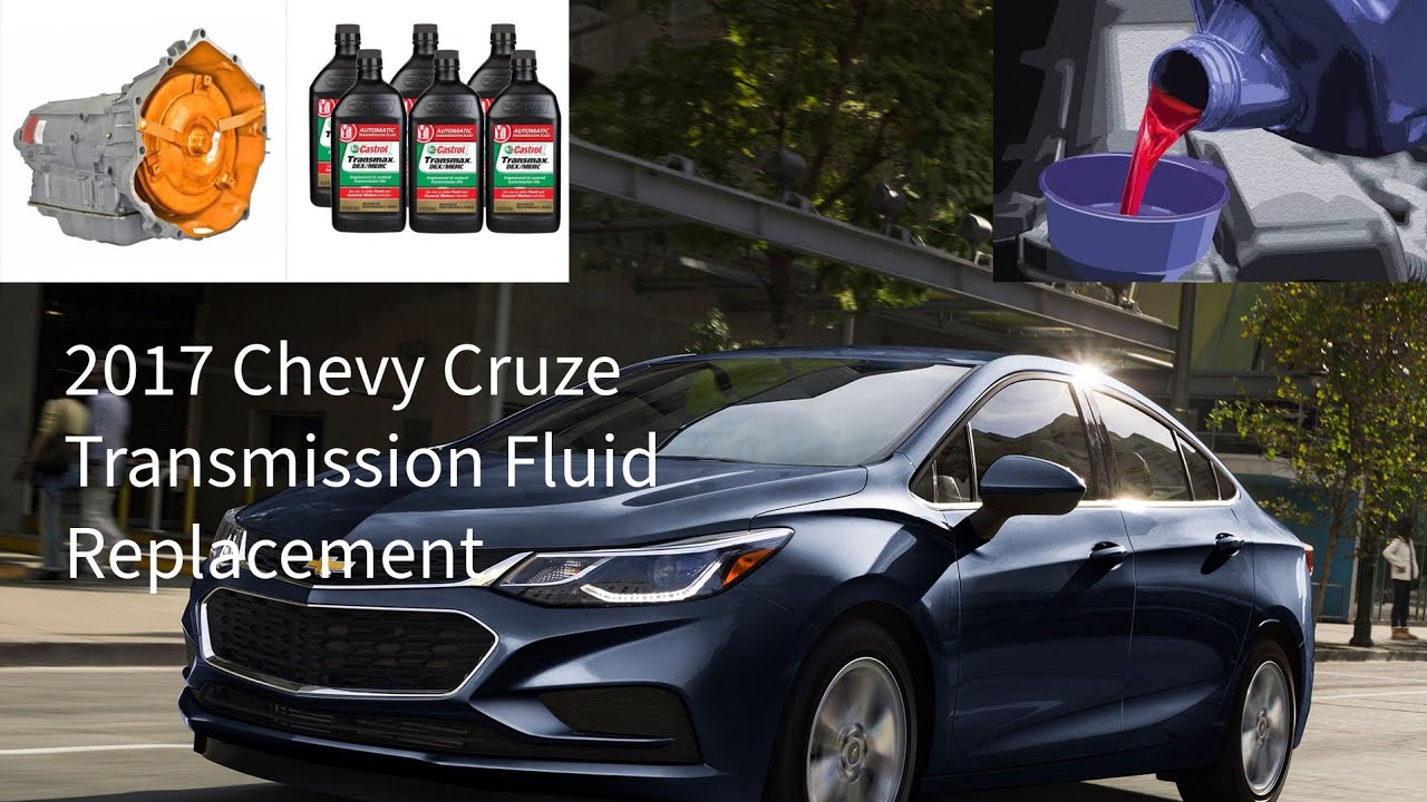 2017 Chevy Cruze Transmission Flush/ Change
