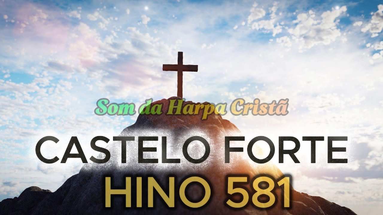 Castelo Forte &ndash; Harpa Crist&atilde; 581 | Hino cl&aacute;ssico de f&eacute; e confian&ccedil;a em Deus