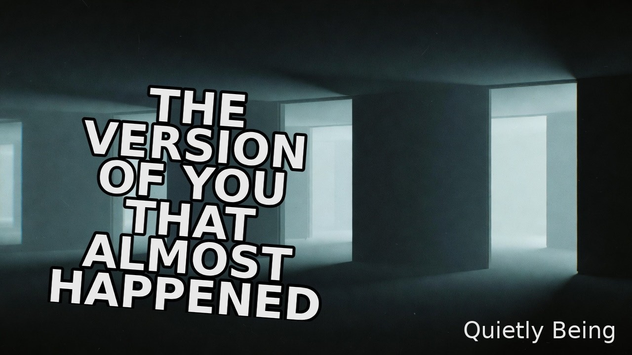 The Version of You That Almost Happened