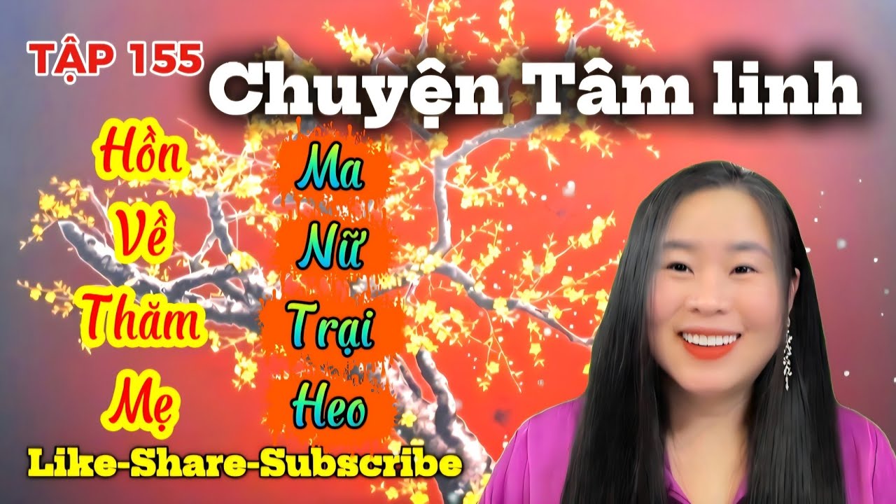 TẬP 155 : Hồn Về Thăm Mẹ, Ma Nữ Trại Heo