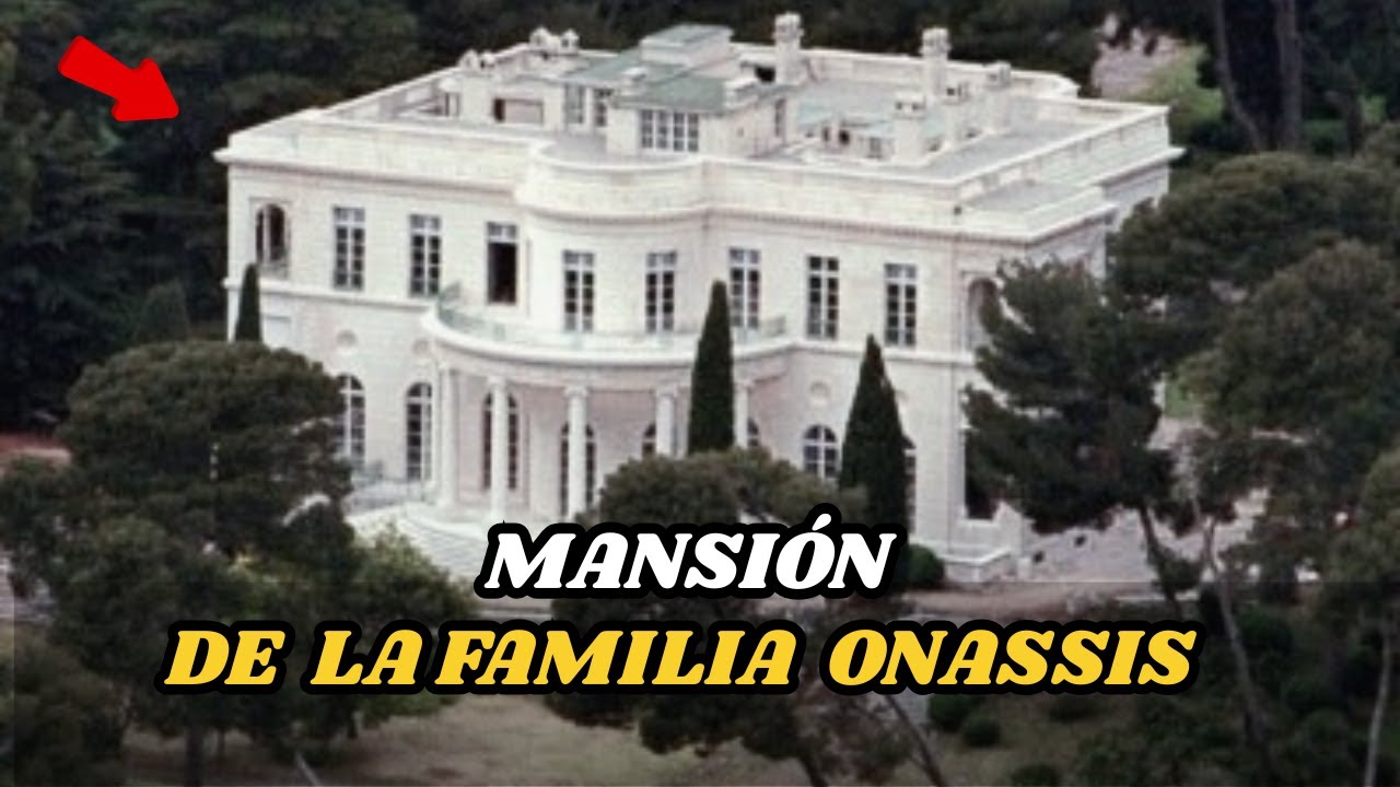 La terrible historia de la mansión de la familia Onassis | Documental