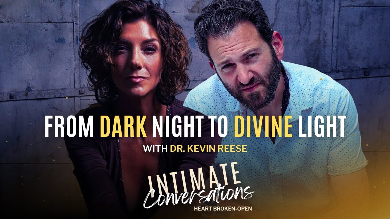 Intimate Conersations: From Dark Night to Divine Light with Dr. Kevin Reese