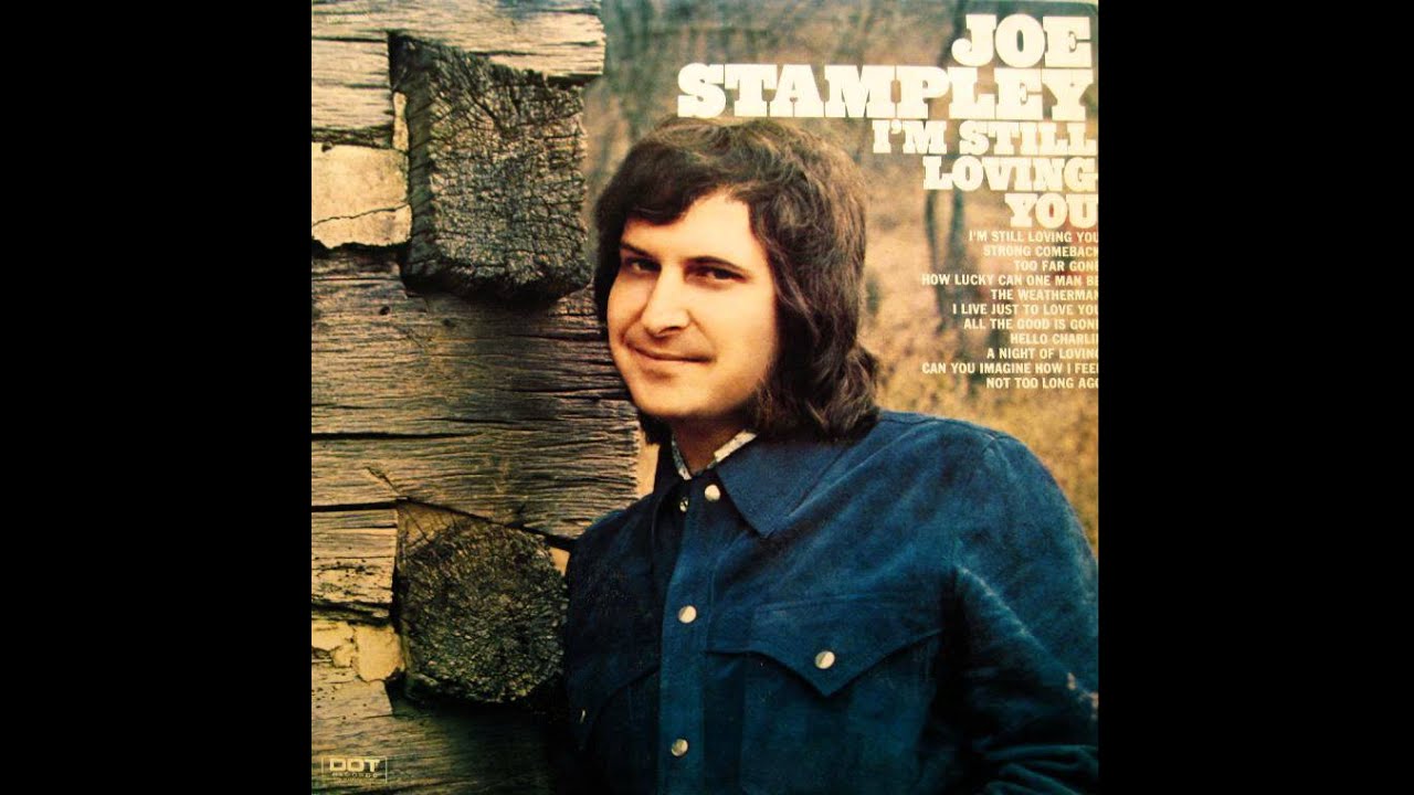Joe Stampley ~ I'm Still Loving You