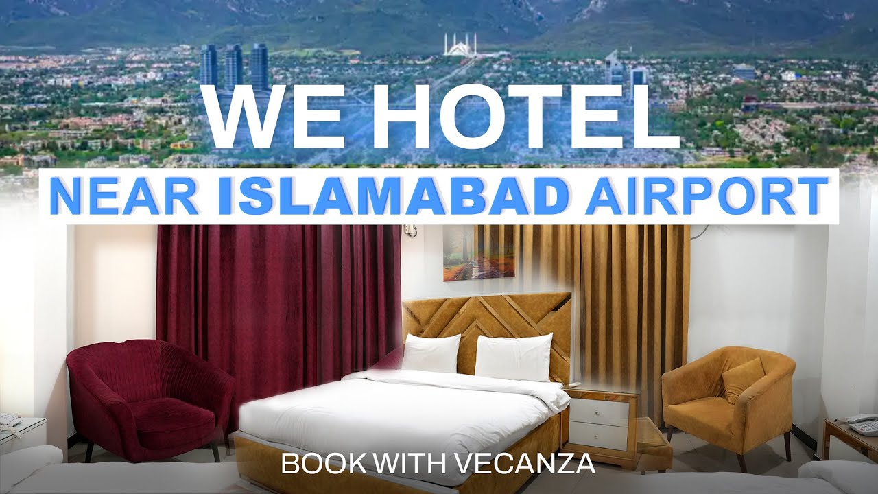 Hotel Near Islamabad Airport - WE Hotel | Book with Vecanza 
