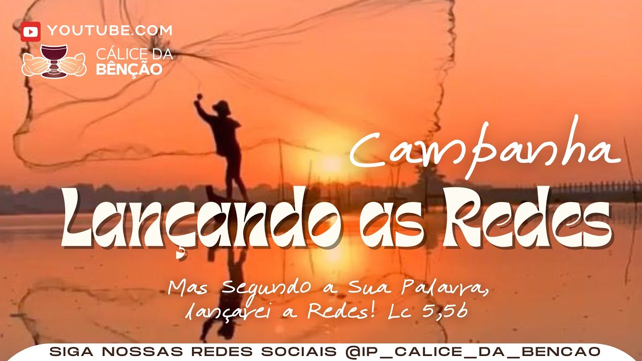 Quarta noite da Campanha: Mas confiando na sua Palavra, lançarei aa redes!!