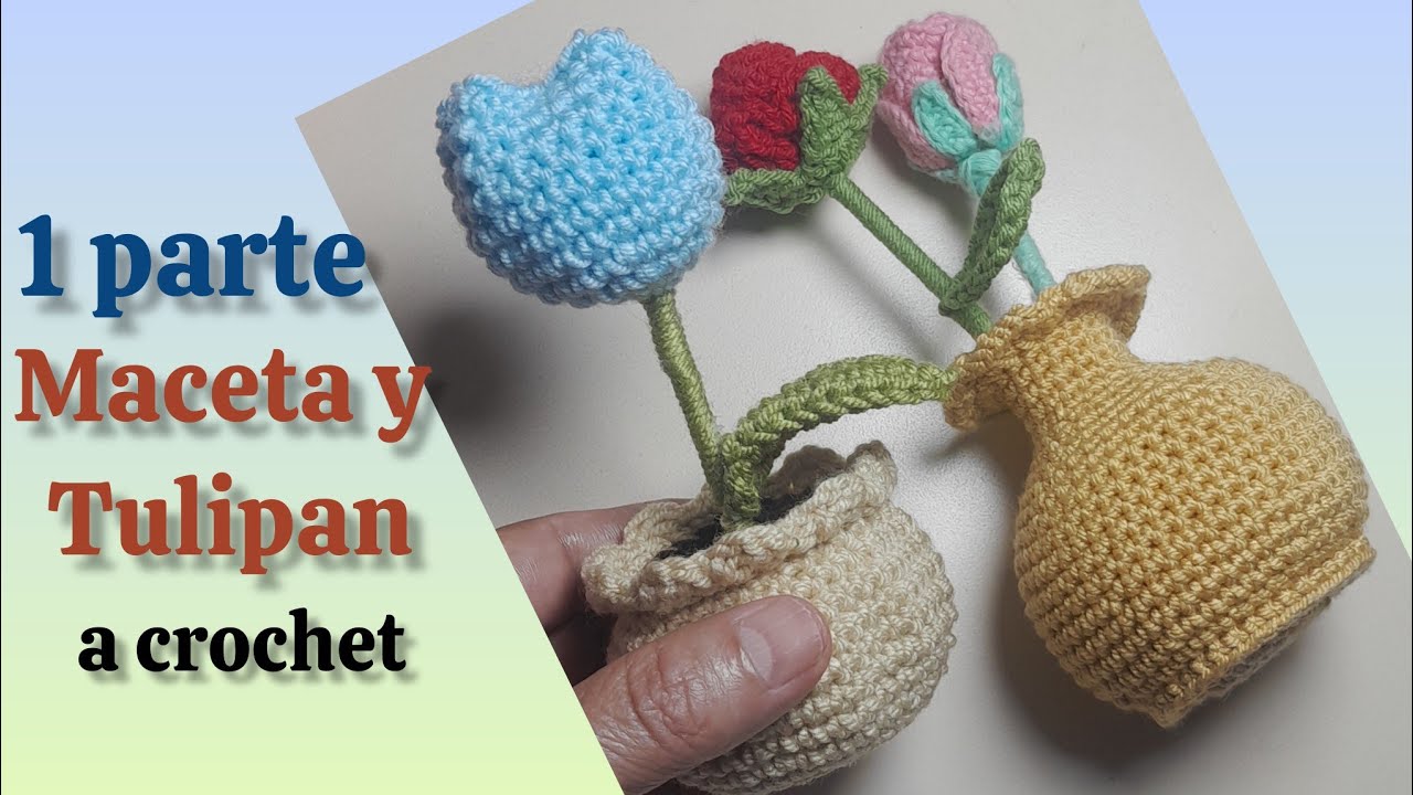 ♥️Maceta y tulipan a crochet. Parte 1