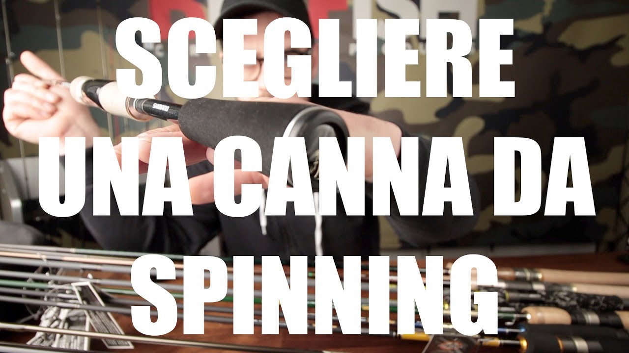 SCEGLIERE UNA CANNA DA SPINNING - PRIMA PARTE