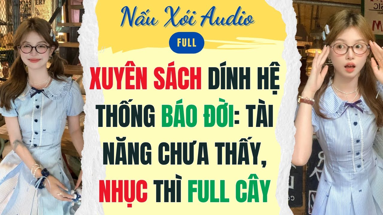Full | XUYÊN SÁCH DÍNH HỆ THỐNG BÁO ĐỜI: TÀI NĂNG CHƯA THẤY, NHỤC THÌ FULL CÂY |Nấu Xói Audio 