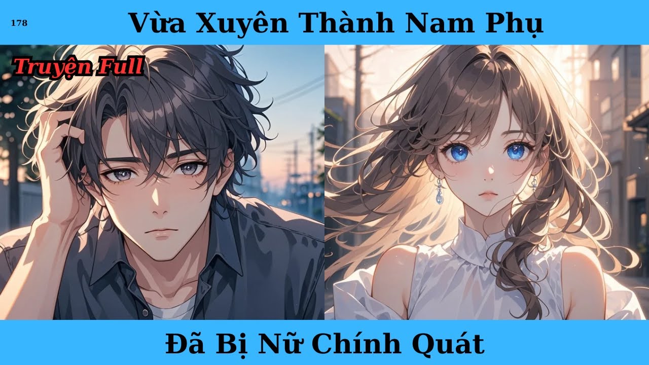 [Truyện Audio Full] Vừa Xuyên Thành Nam Phụ Đã Bị Nữ Chính Quát