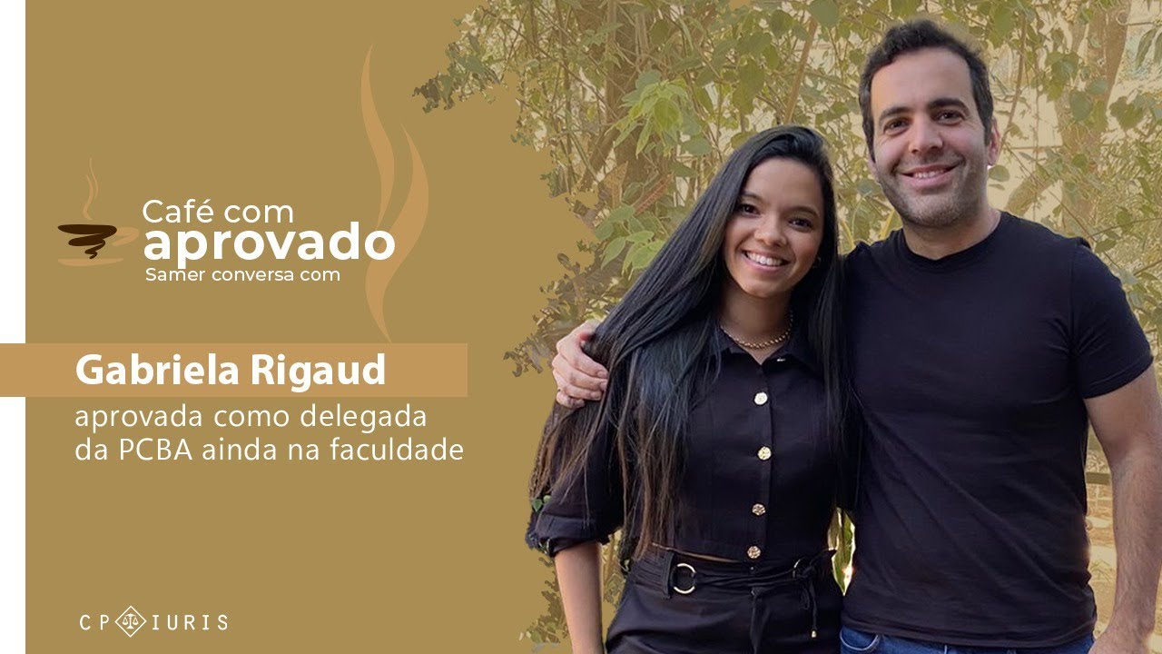 CAFÉ COM APROVADO - GABRIELA RIGAUD - APROVADA COMO DELEGADA NA PCBA AINDA NA FACULDADE