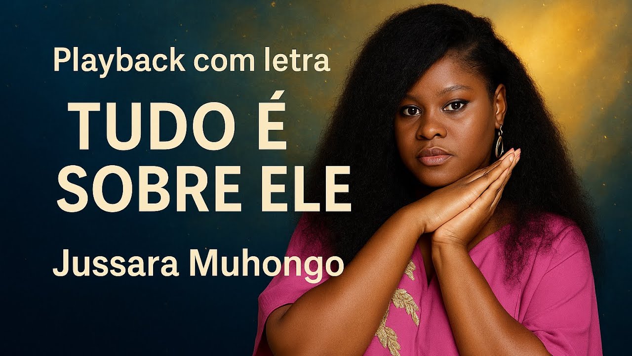 Playback com letra - Tudo &eacute; sobre ele. Jussara muhongo