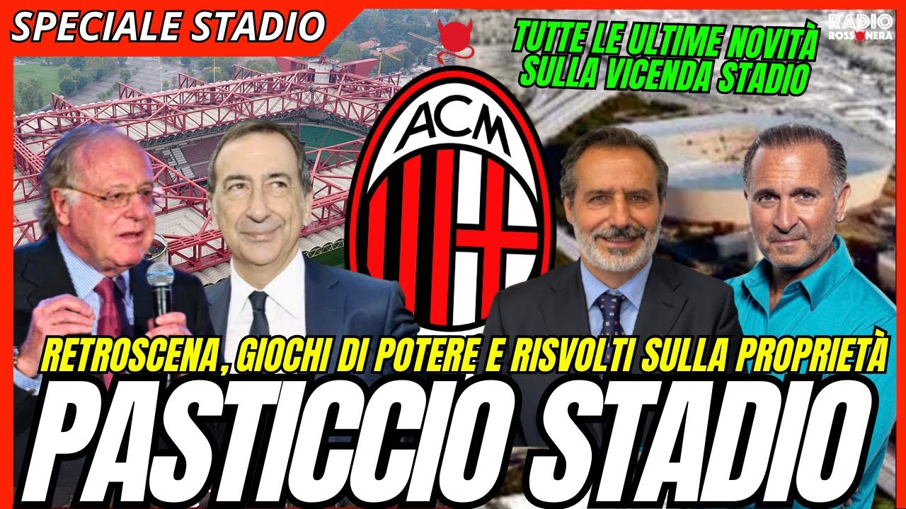 SPECIALE STADIO MILAN | RETROSCENA, GIOCHI DI POTERE E RISVOLTI SU PROPRIETÀ TRA S.SIRO E S.DONATO