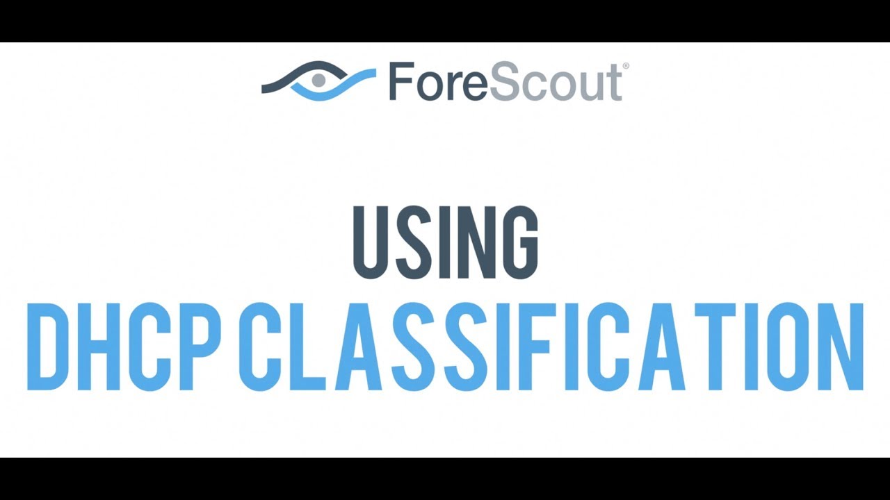 ForeScout CounterACT: DHCP Classification
