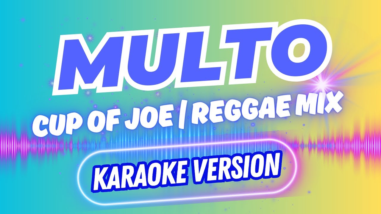 Cup of Joe | MULTO - REGGAE REMIX | DJ SOYMIX | KARAOKE VERSION