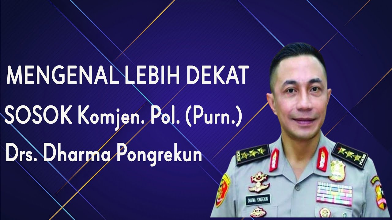 Mengenal Lebih Dekat Sosok Komjen. Pol. (Purn.) Dr. (H.C.) Drs. Dharma Pongrekun, M.M., M.H.