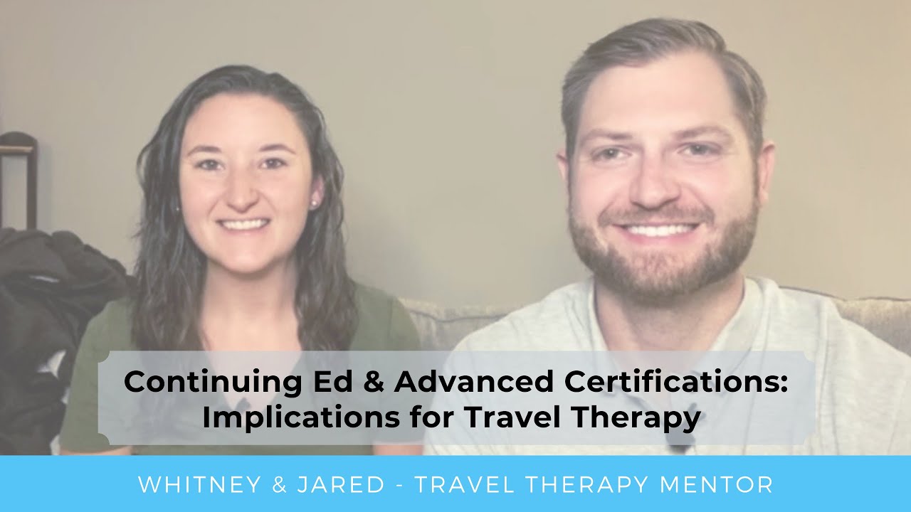Continuing Education & Advanced Certifications: Implications for Travel Therapy