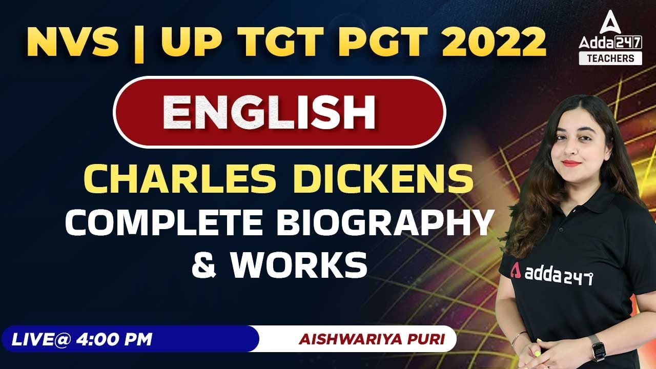 NVS/UP TGT PGT 2022 | TGT PGT English Classes | Charles Dickens- Complete Biography & Works