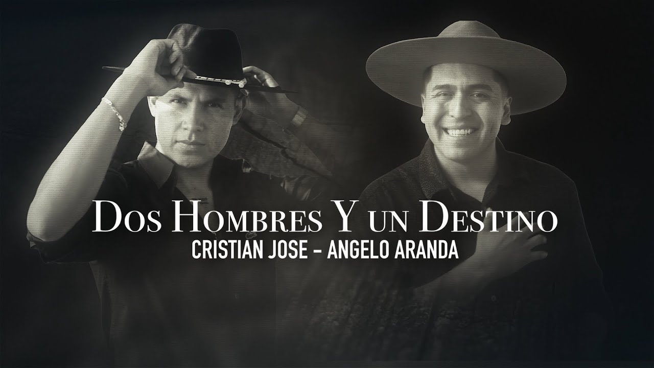 CRISTIAN JOSE FEAT. ANGELO ARANDA - Dos Hombres Y Un Destino (VIDEO OFICIAL)