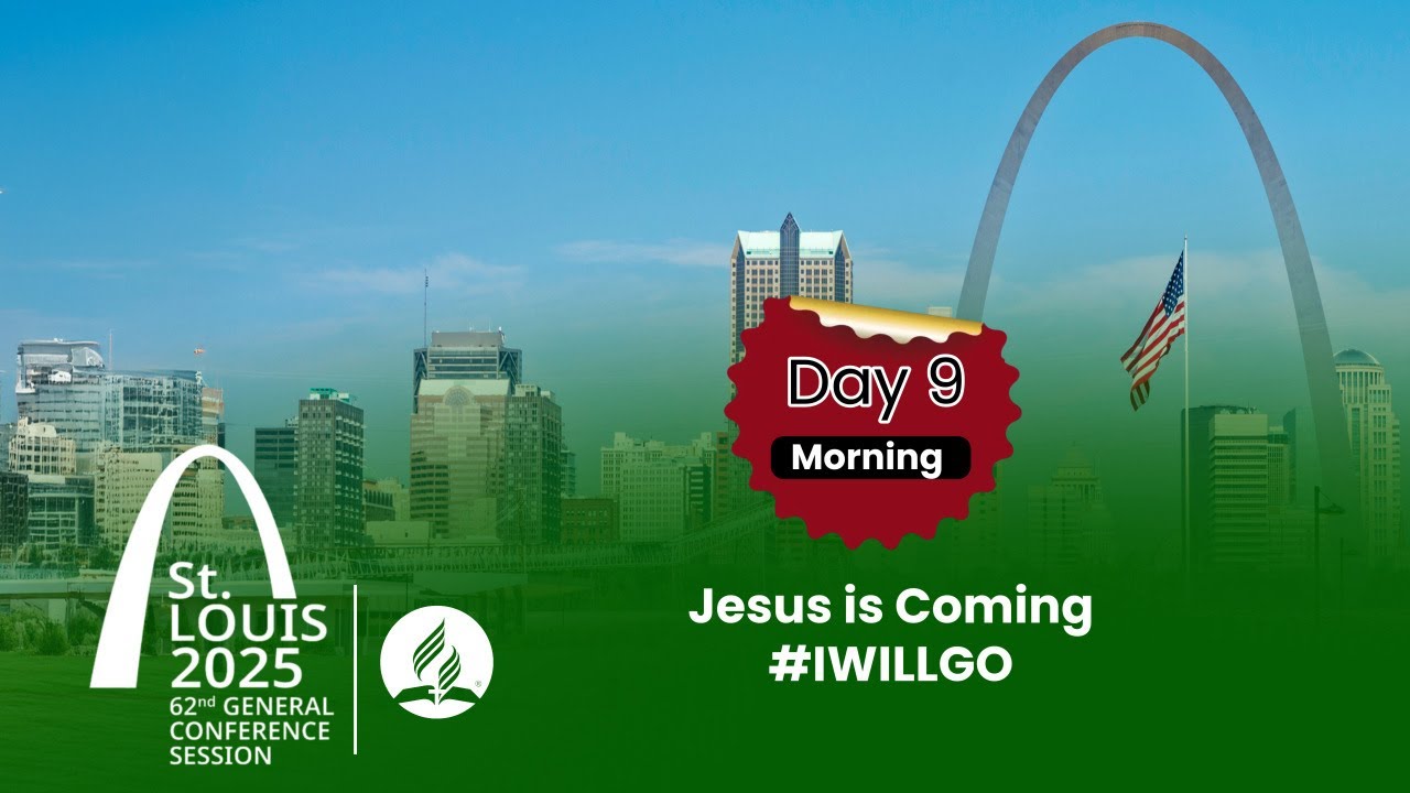 📍 LIVE | Day 9// Morning– 62nd General Conference Session of Seventh-day Adventists | 