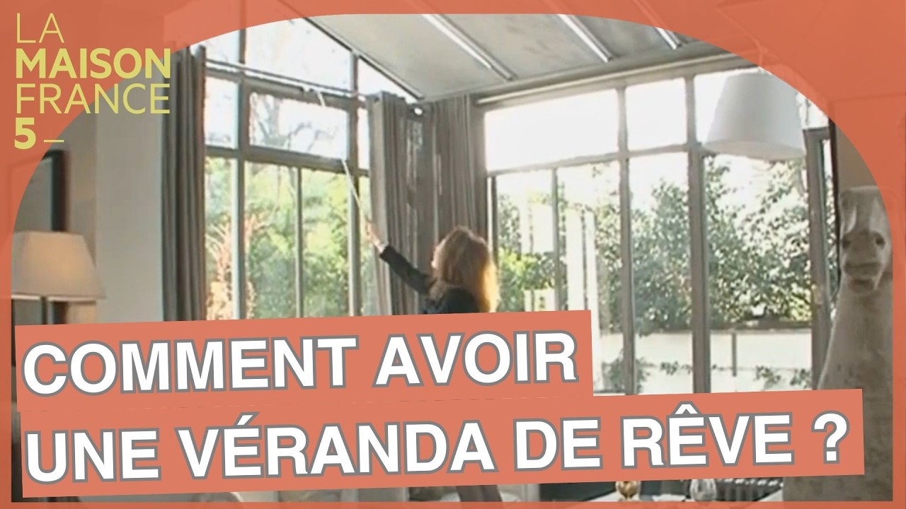 Comment avoir une véranda de rêve ? #LMF5