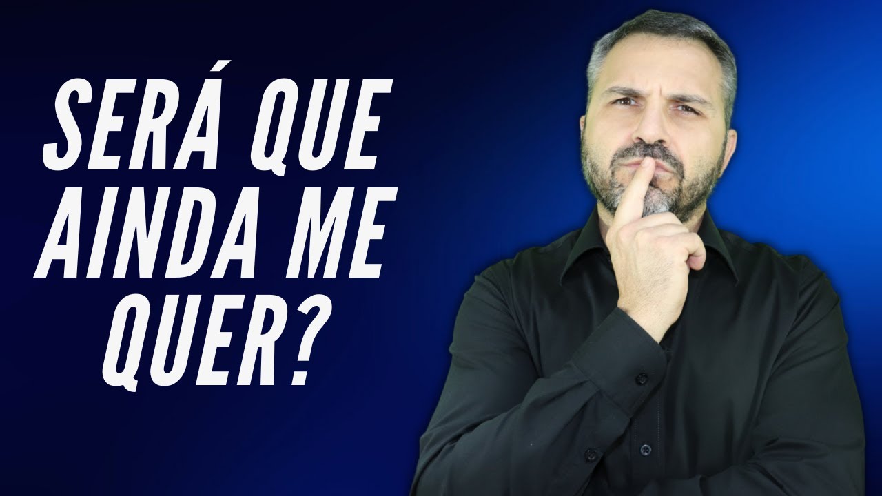 Como saber se ele ainda me quer?