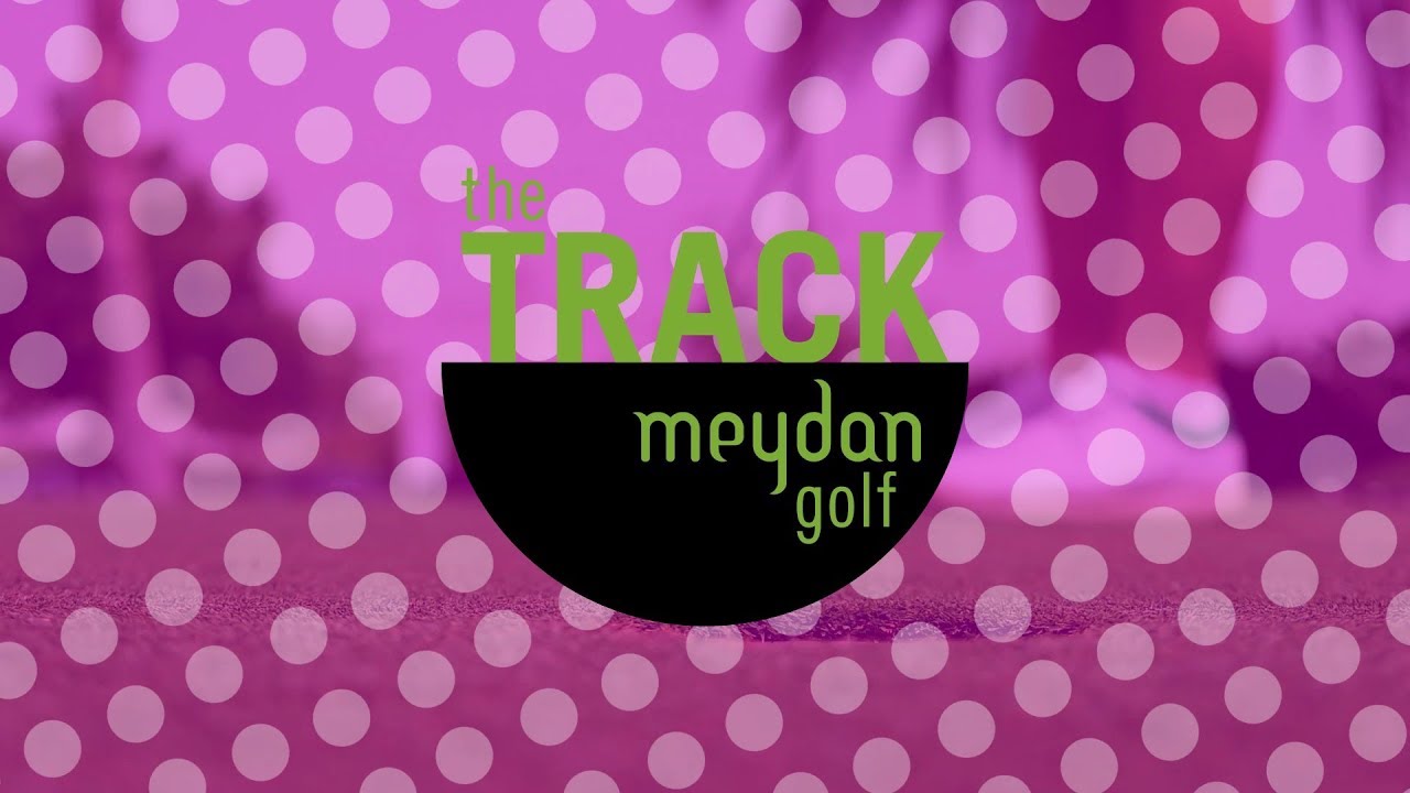 The Track Meydan Golf, It's where you can come out to play.