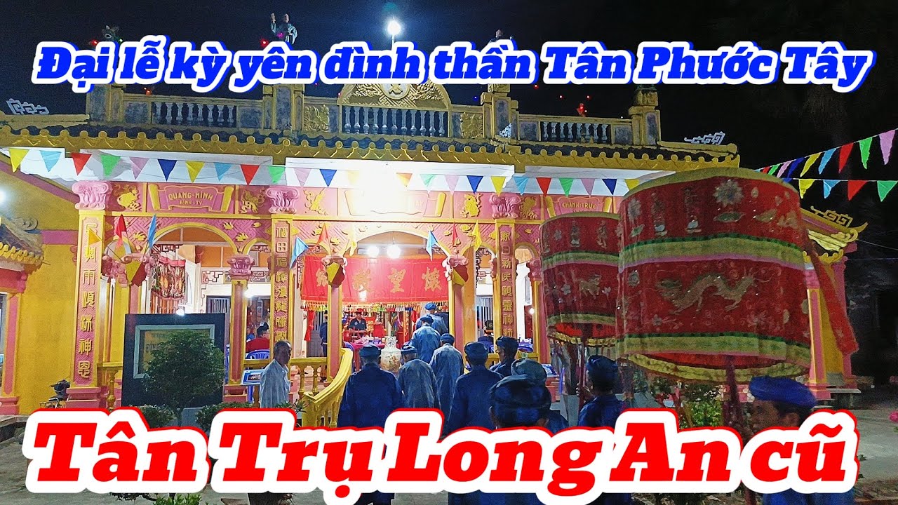 Lễ kỳ yên đình thần Tân Phước Tây ngôi đình nổi tiếng nhất huyện Tân Trụ Long An cũ 