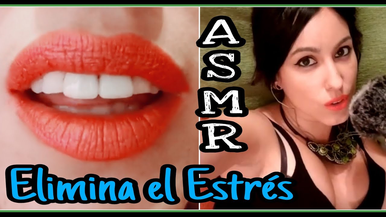 ASMR MOUTH SOUNDS/ ELIMINA EL ESTRÉS+SUSURROS SUAVES- Siente ASMR