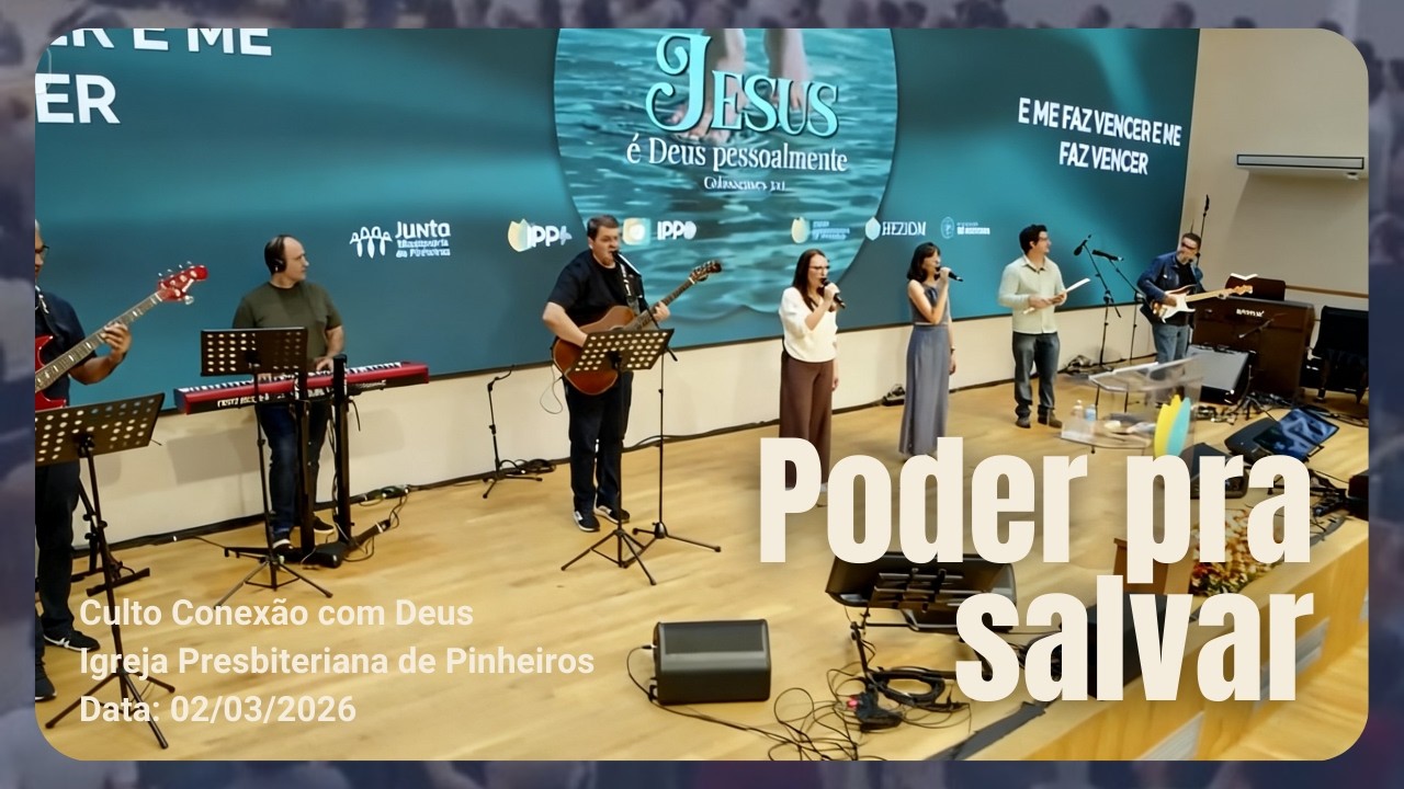 Poder pra salvar | Conexão com Deus | Igreja Presbiteriana de Pinheiros | IPP 02/03/2026