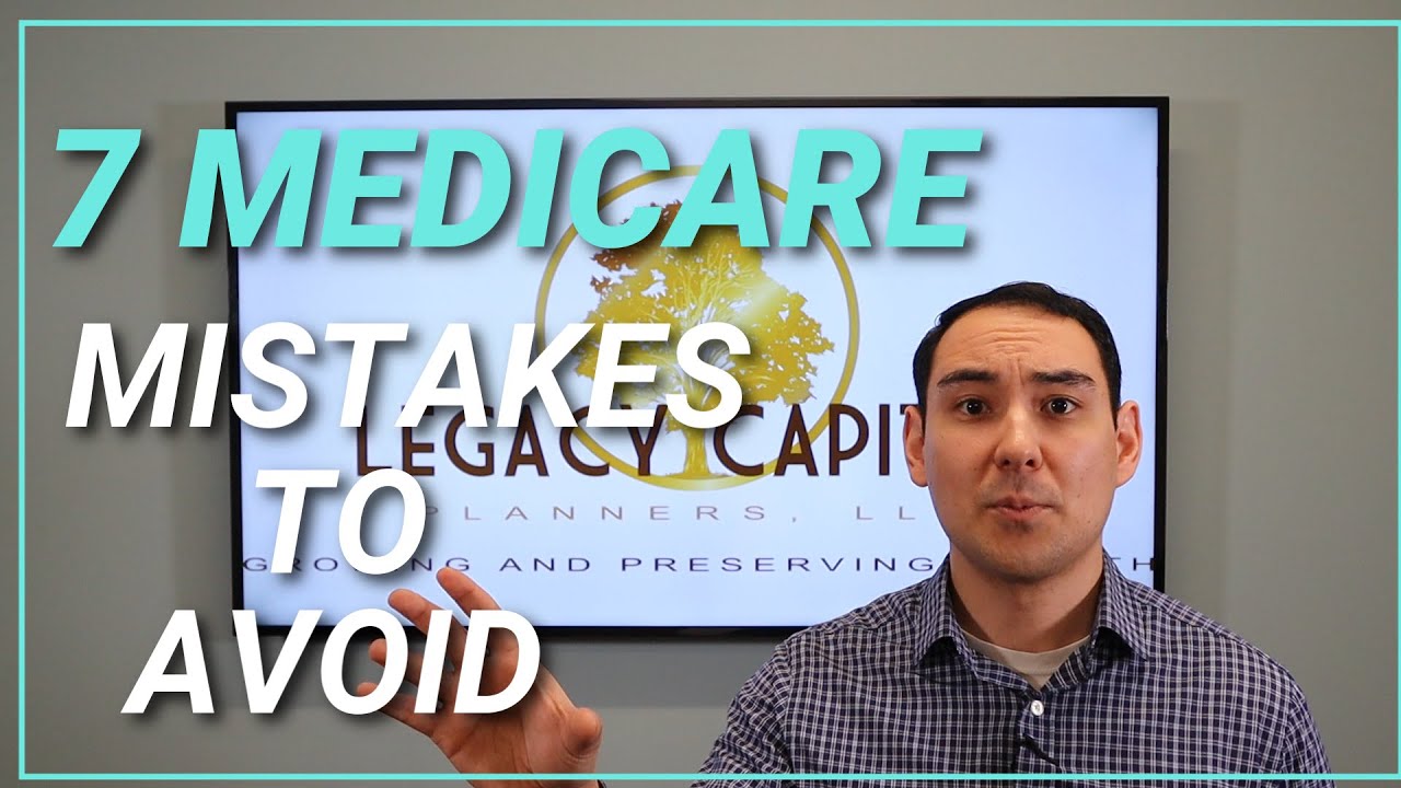 7 Medicare Mistakes to Avoid
