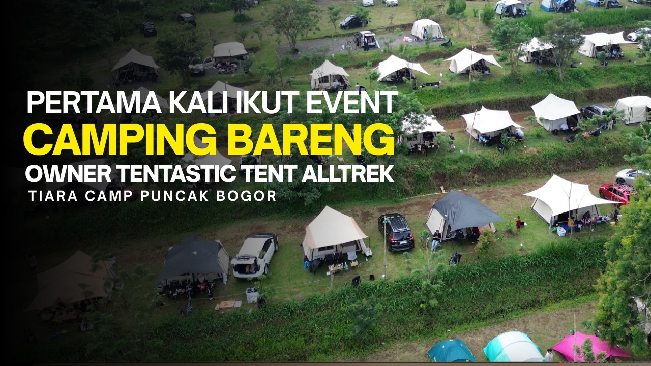 Gak Nyangka Serame Ini! Camping Bareng Owner Tentastic Tent Ke-2 Di Tiara Camp Bogor |Campbar #2 OTT