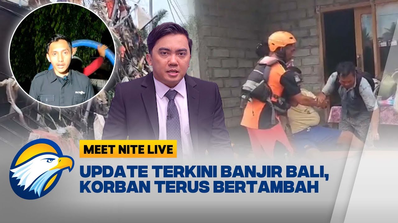 Terkini Langsung dari Bali, Lumpur dan Banjir Masih Menutupi Lokasi  [Meet Nite Live]