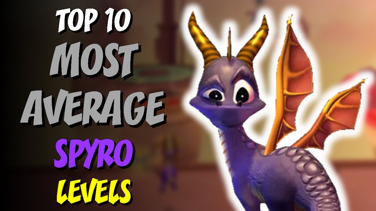 Top 10 MOST AVERAGE Spyro Levels