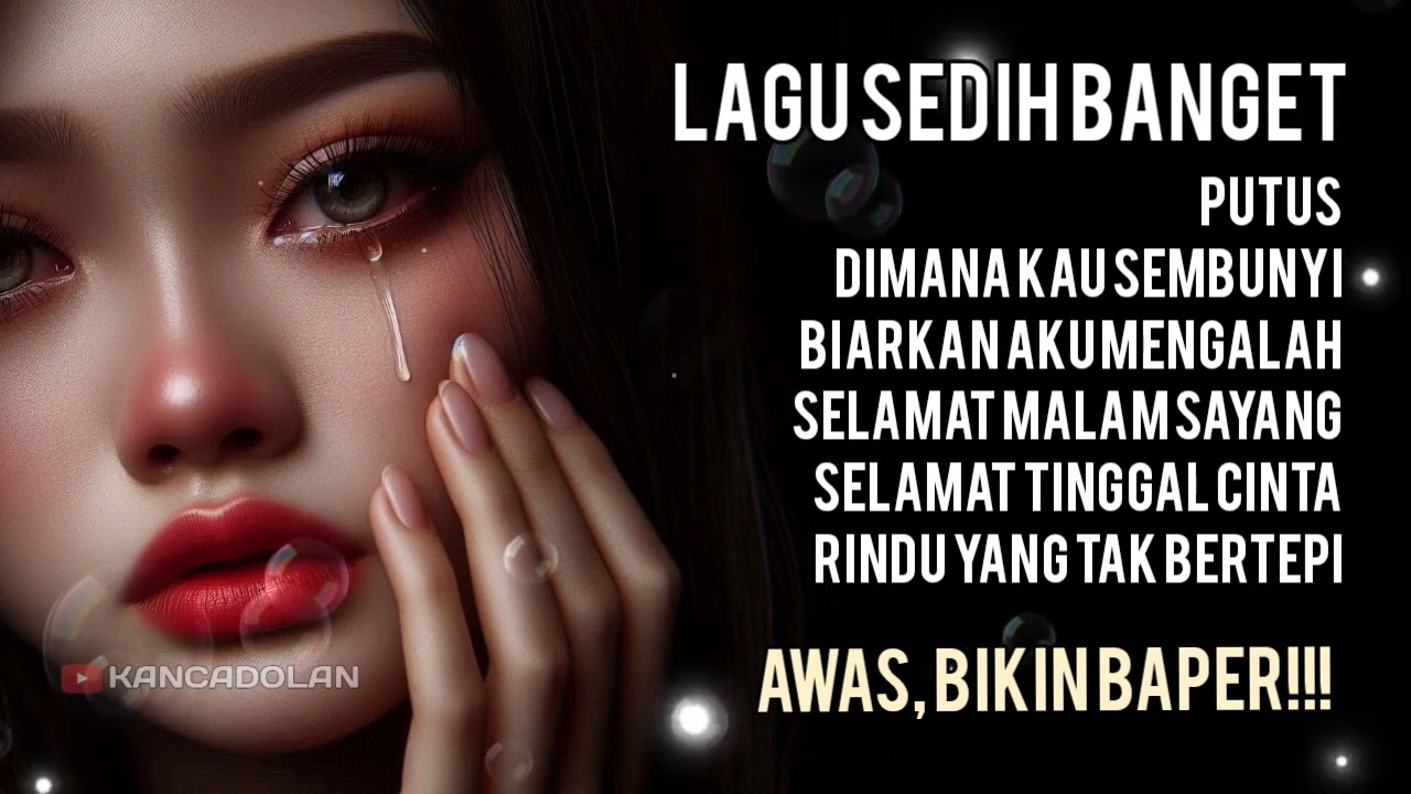 Lagu Sedih Banget 2025 💔 Lagu Galau Patah Hati | Broken Heart | Sad & Emotional Love Songs