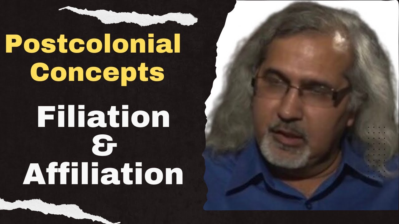 Filiation & Affiliation a la Edward Said: Postcolonial Theory concepts | Postcolonialism