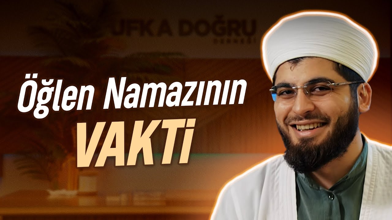 Öğlen Namazının Vakti | Abdullah Ahmet hoca