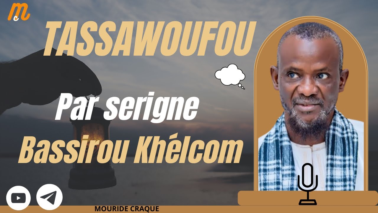 Tassawoufou par Serigne Bassirou Khélcom